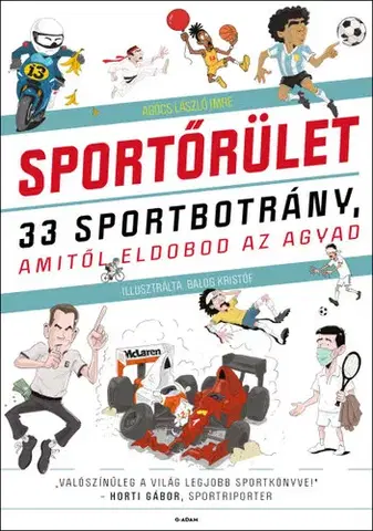 Šport - ostatné Sportőrület - 33 sportbotrány, amitől eldobod az agyad - László Imre Agócs