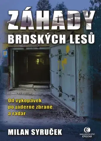 Mystika, proroctvá, záhady, zaujímavosti Záhady brdských lesů - Milan Syruček