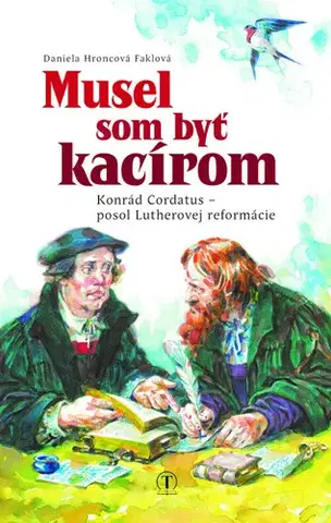 Slovenská beletria Musel som byť kacírom - Daniela Hroncová Faklová