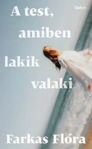 Skutočné príbehy A test, amiben lakik valaki - Farkas Flóra