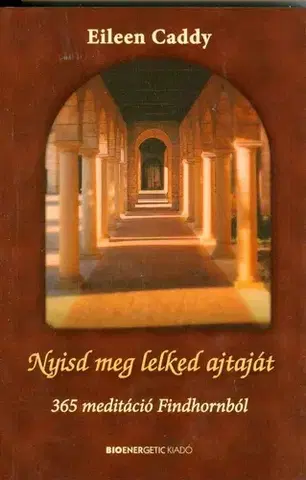 Náboženstvo - ostatné Nyisd meg lelked ajtaját - Eileen Caddy