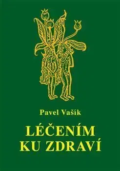 Zdravie, životný štýl - ostatné Léčením ku zdraví - Pavel Vašík