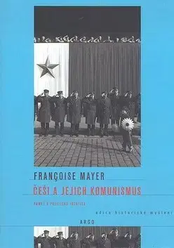 Slovenské a české dejiny Češi a jejich komunismus - Francoise Mayer,Helena Beguivinová