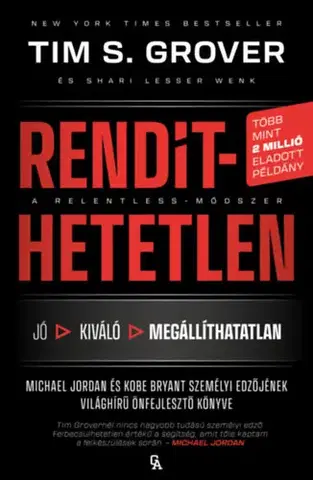 Rozvoj osobnosti Rendíthetetlen. A Relentless-módszer - Tim S. Grover,Kristóf Gyula Bognár