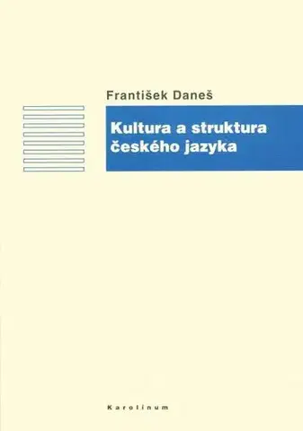 História - ostatné Kultura a struktura českého jazyka - František Daneš