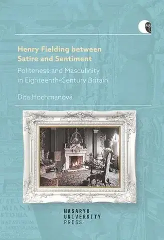 Humor a satira Henry Fielding between Satire and Sentiment - Dita Hochmanová
