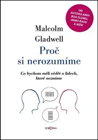 Psychológia, etika Proč si nerozumíme - Malcolm Gladwell