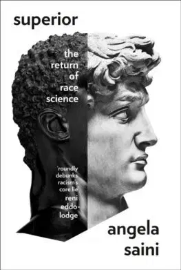 História - ostatné Superior: The Return Of Race Science - Angela Saini