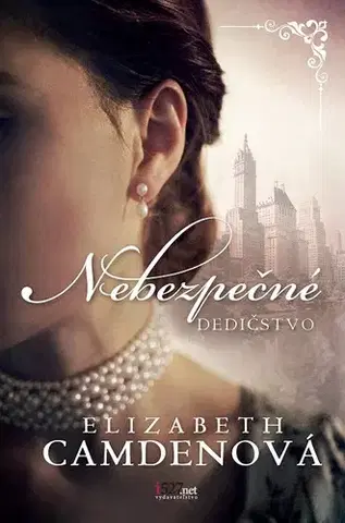 Historické romány Nebezpečné dedičstvo - Elizabeth Camden