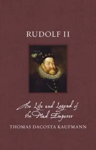 Biografie - Životopisy Rudolf II - Thomas DaCosta Kaufmann