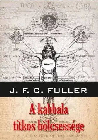 Mystika, proroctvá, záhady, zaujímavosti A kabbala titkos bölcsessége - J.F.C. Fuller