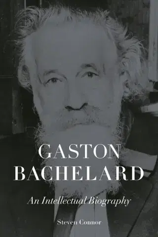 Biografie - Životopisy Gaston Bachelard - Steven Connor