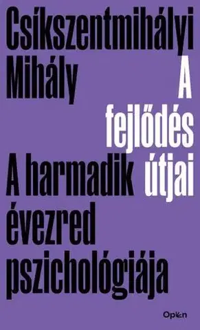 Psychológia, etika A fejlődés útjai - Mihály Csíkszentmihályi