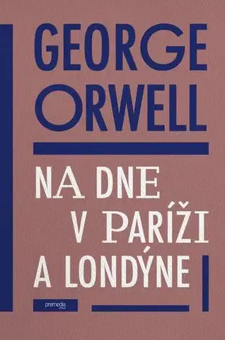 Svetová beletria Na dne v Paríži a Londýne - George Orwell