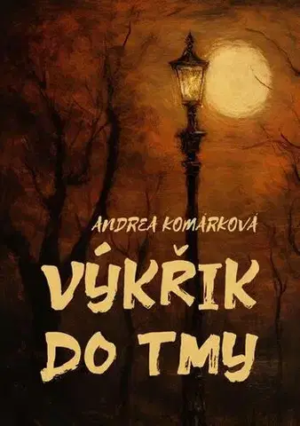 Poézia Výkřik do tmy - Andrea Komárková
