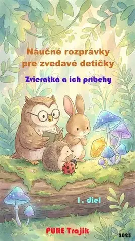 Rozprávky Náučné rozprávky pre zvedavé detičky - PURE Trajik