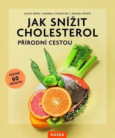 Zdravá výživa, diéty, chudnutie Jak snížit cholesterol přírodní cestou - Aloys Berg,Andrea Stensitzky,Daniel König