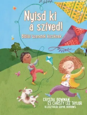 Rozprávky Nyisd ki a szíved! - Crystal Bowman,Christy Lee Taylor