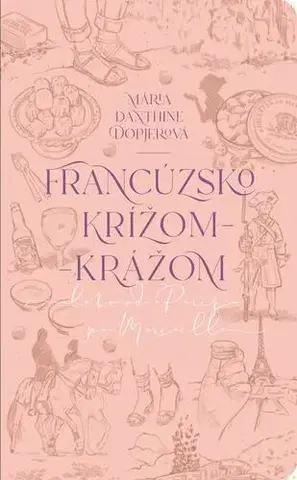 Cestopisy Francúzsko krížom-krážom - Mária Dopjerová-Danthine