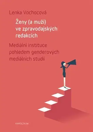 Odborná a náučná literatúra - ostatné Ženy (a muži) ve zpravodajských redakcích - Lenka Vochocová