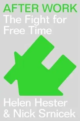 Rozvoj osobnosti After Work:A History of the Home and the Fight for Free Time - Helen Hester,Nick Srnicek