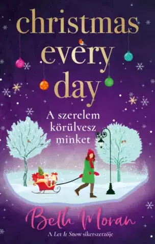 Romantická beletria Christmas Every Day - A szerelem körülvesz minket - Beth Moran