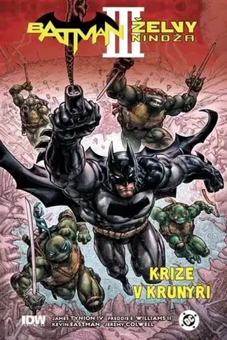 Komiksy Batman/Želvy nindža 3: Krize v krunýři - Kevin Eastman,James Tynion IV