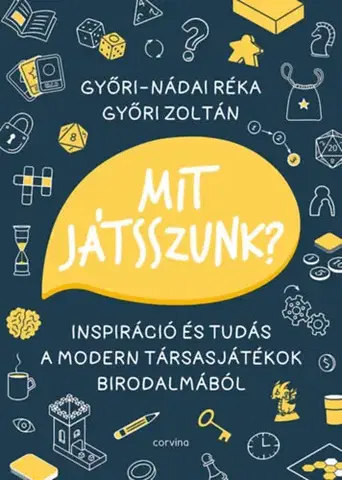 Hobby - ostatné Mit játsszunk? - Inspiráció és tudás a modern társasjátékok birodalmából - Réka Győri-Nádai,Zoltán Győri