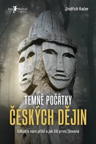 História - ostatné Temné počátky českých dějin - Jindřich Kačer
