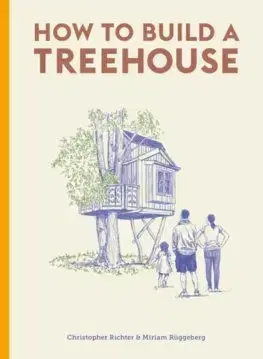 Dom, byt, stavba -ostatné How to Build a Treehouse - Christopher Richter,Sparshott David