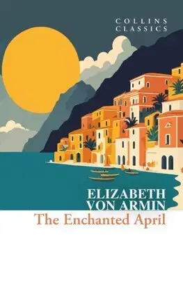 Svetová beletria The Enchanted April - Elizabeth von Armin