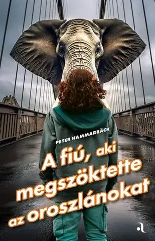 Svetová beletria A fiú, aki megszöktette az oroszlánokat - Peter Hammarbäck