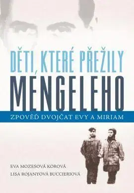 Skutočné príbehy Děti, které přežily Mengeleho - Eva Mozes Korová,Lisa Rojanyová Buccieriová