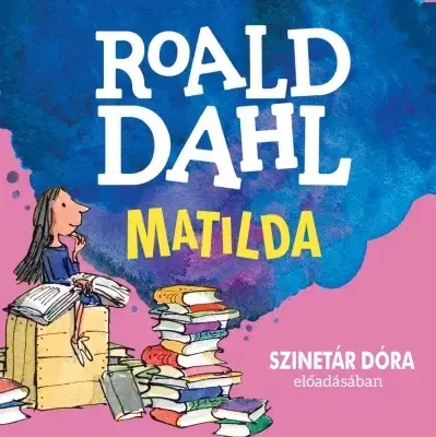 Rozprávky Mojzer kiádo,Kossuth Könyvkiadó Matilda - Hangoskönyv