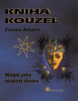 Mágia a okultizmus Kniha kouzel - Zuzana Antares