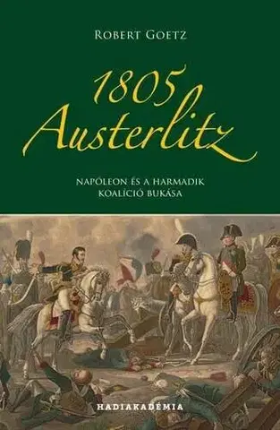 Vojnová literatúra - ostané 1805 Austerlitz - Robert Goetz