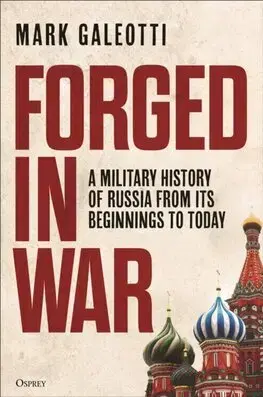 Svetové dejiny, dejiny štátov Forged in War - Mark Galeotti