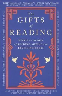Eseje, úvahy, štúdie The Gifts of Reading - Robert Macfarlane,William Boyd,Candice Carty-Williams,Chigozie Obioma,Philip Pullman,Imtiaz Dharker,Roddy Doyle,Pico Iyer,Andy Miller,Jackie Morris