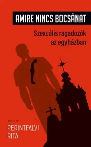Fejtóny, rozhovory, reportáže Amire nincs bocsánat - Rita Perintfalvi