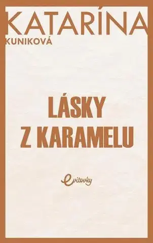 Romantická beletria Lásky z karamelu - Katarína Kuniková