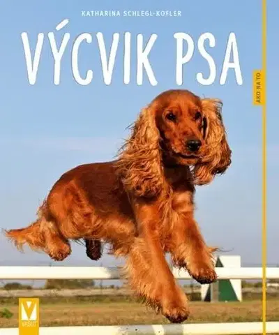 Psy, kynológia Výcvik psa- Ako na to- 2.vyd. - Kolektív autorov