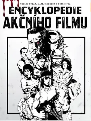 Encyklopédie - ostatné Encyklopedie akčního filmu - Petr Cífka,Václav Rybář,Matěj Svoboda