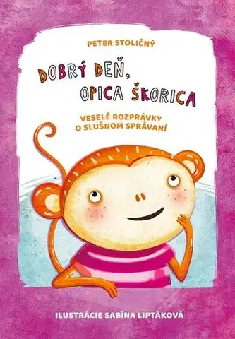 Rozprávky Dobrý deň, opica Škorica - Peter Stoličný