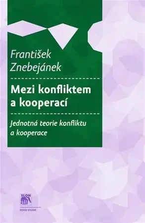 Odborná a náučná literatúra - ostatné Mezi konfliktem a kooperací - František Znebejánek