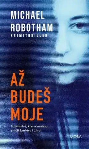 Detektívky, trilery, horory Až budeš moje - Michael Robotham