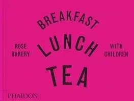 Varíme pre deti a s deťmi Breakfast, Lunch, Tea with Children - Rose Carrarini