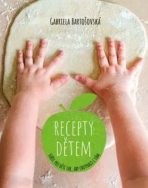 Kuchárky - ostatné Recepty dětem - Gabriela Bartošovská