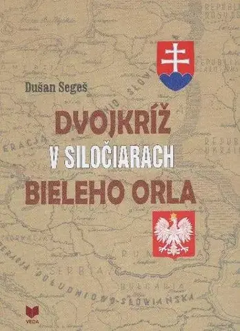 Politológia Dvokríž v siločiarach bieleho orla - Dušan Segeš,Tibor Seman