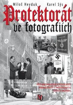 Vojnová literatúra - ostané Protektorát ve fotografiích - Miloš Heyduk