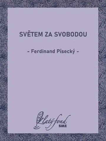 Romantická beletria Světem za svobodou - Ferdinand Písecký